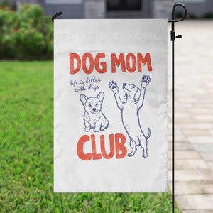 Dog Mom Club Garden Flag Life is Better with Dogs Mother's Day TS11 Print Your Wear