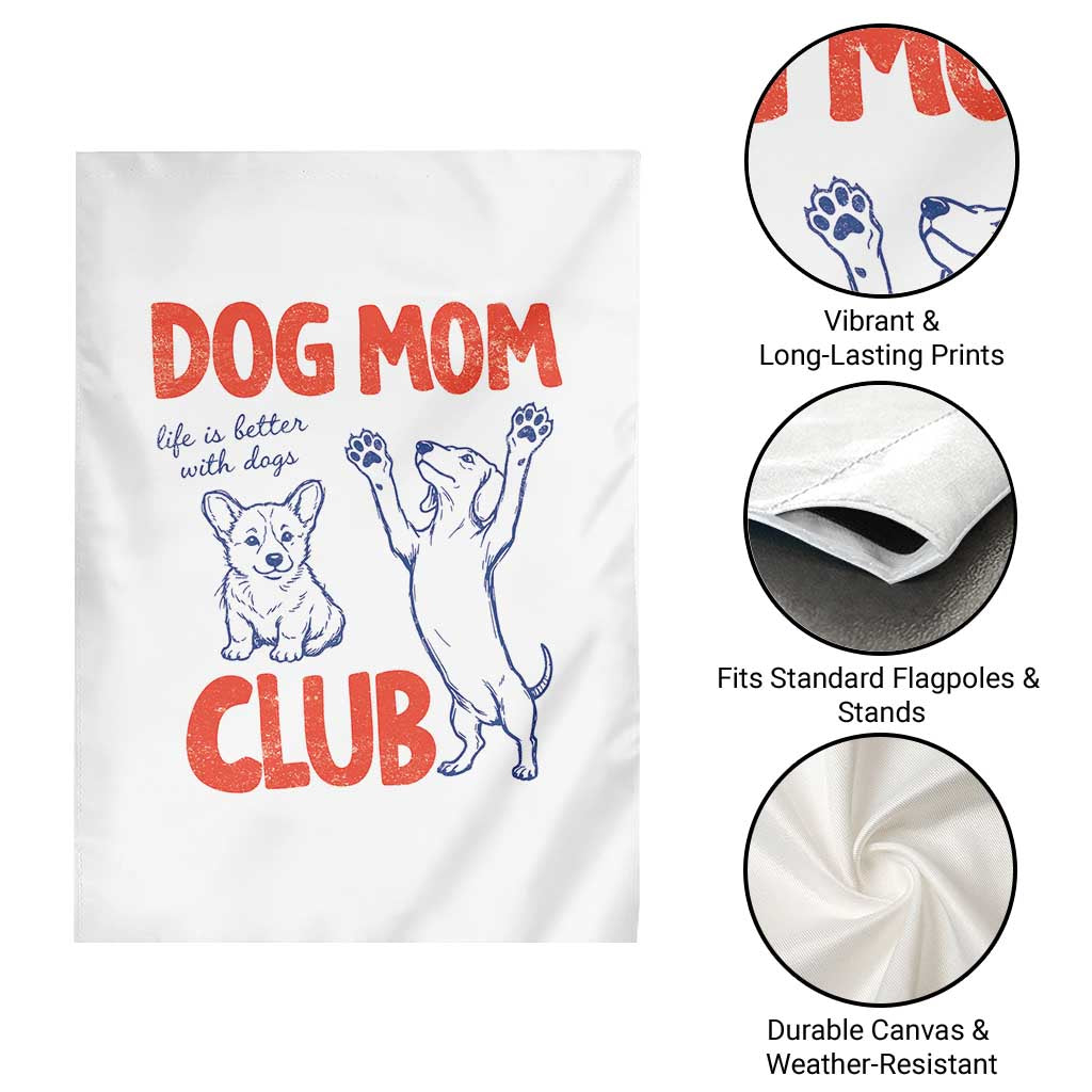 Dog Mom Club Garden Flag Life is Better with Dogs Mother's Day TS11 Print Your Wear