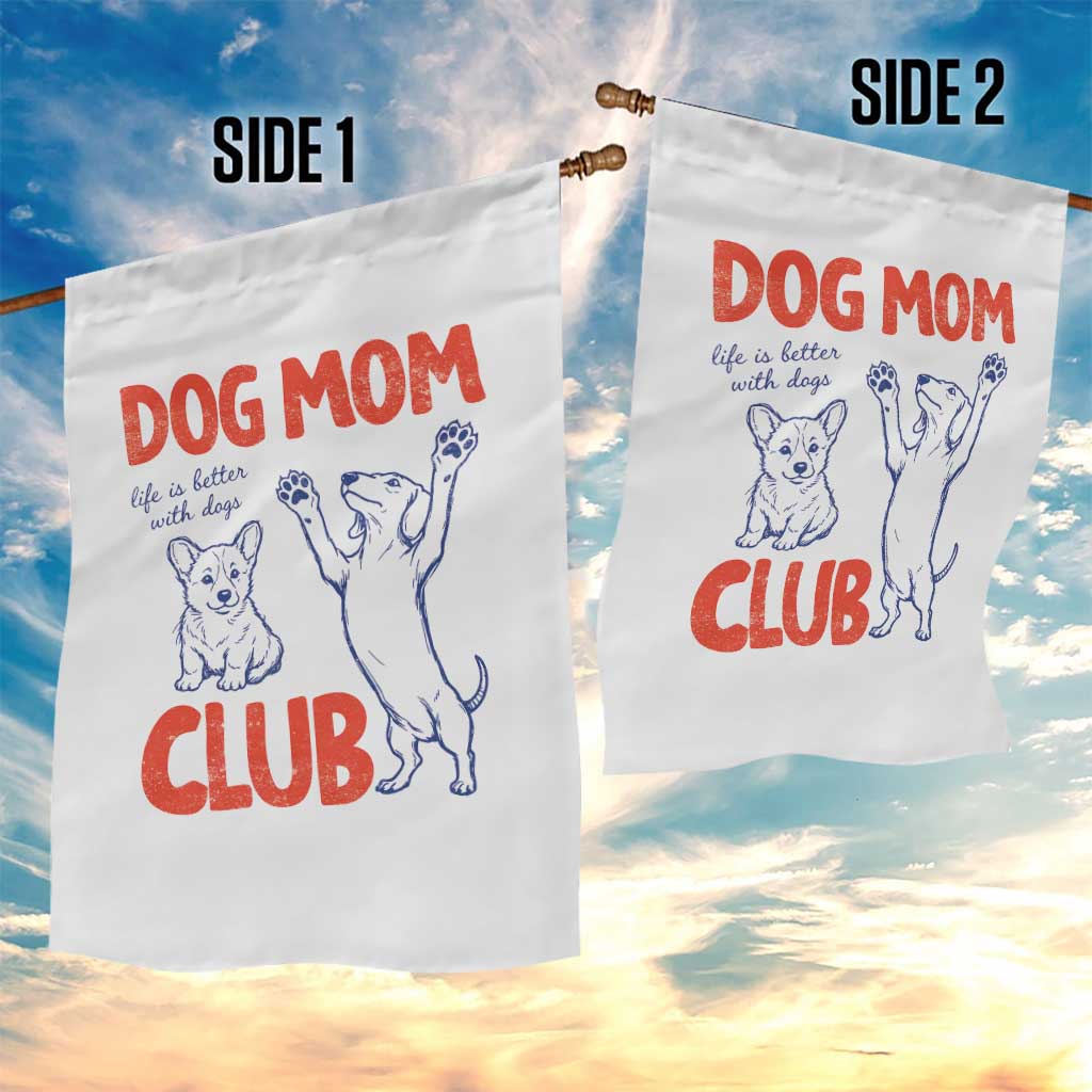 Dog Mom Club Garden Flag Life is Better with Dogs Mother's Day TS11 Print Your Wear