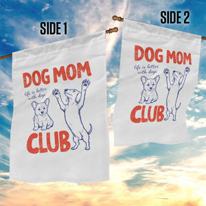 Dog Mom Club Garden Flag Life is Better with Dogs Mother's Day TS11 Print Your Wear