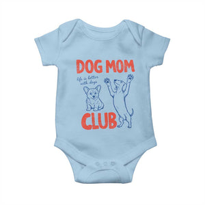 Dog Mom Club Baby Onesie Life is Better with Dogs Mother's Day TS11 Light Blue Print Your Wear