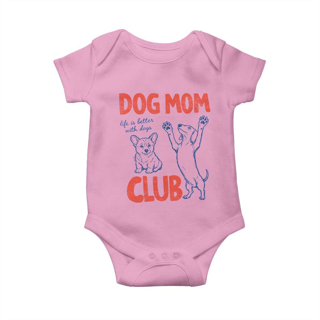 Dog Mom Club Baby Onesie Life is Better with Dogs Mother's Day TS11 Light Pink Print Your Wear
