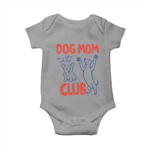 Dog Mom Club Baby Onesie Life is Better with Dogs Mother's Day TS11 Sport Gray Print Your Wear