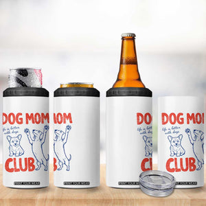 Dog Mom Club 4 in 1 Can Cooler Tumbler Life is Better with Dogs Mother's Day TS11 Print Your Wear