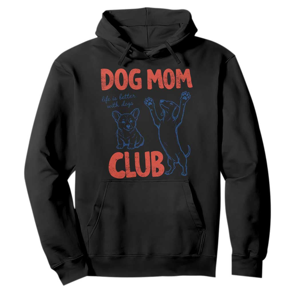 Dog Mom Club Hoodie Life is Better with Dogs Mother's Day TS11 Black Print Your Wear