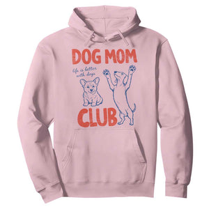 Dog Mom Club Hoodie Life is Better with Dogs Mother's Day TS11 Light Pink Print Your Wear