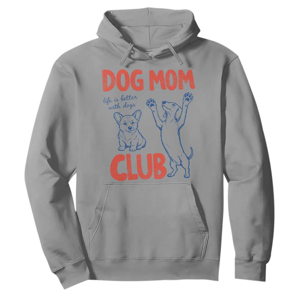 Dog Mom Club Hoodie Life is Better with Dogs Mother's Day TS11 Sport Gray Print Your Wear