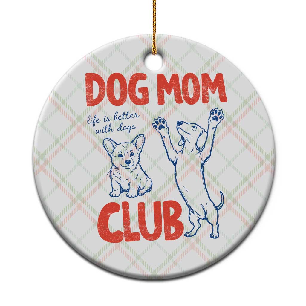 Dog Mom Club Ceramic Ornament Life is Better with Dogs Mother's Day TS11 1pc Christmas Plaid Print Your Wear