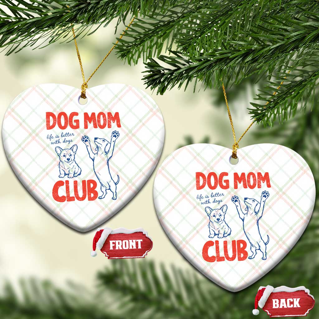 Dog Mom Club Ceramic Ornament Life is Better with Dogs Mother's Day TS11 Print Your Wear