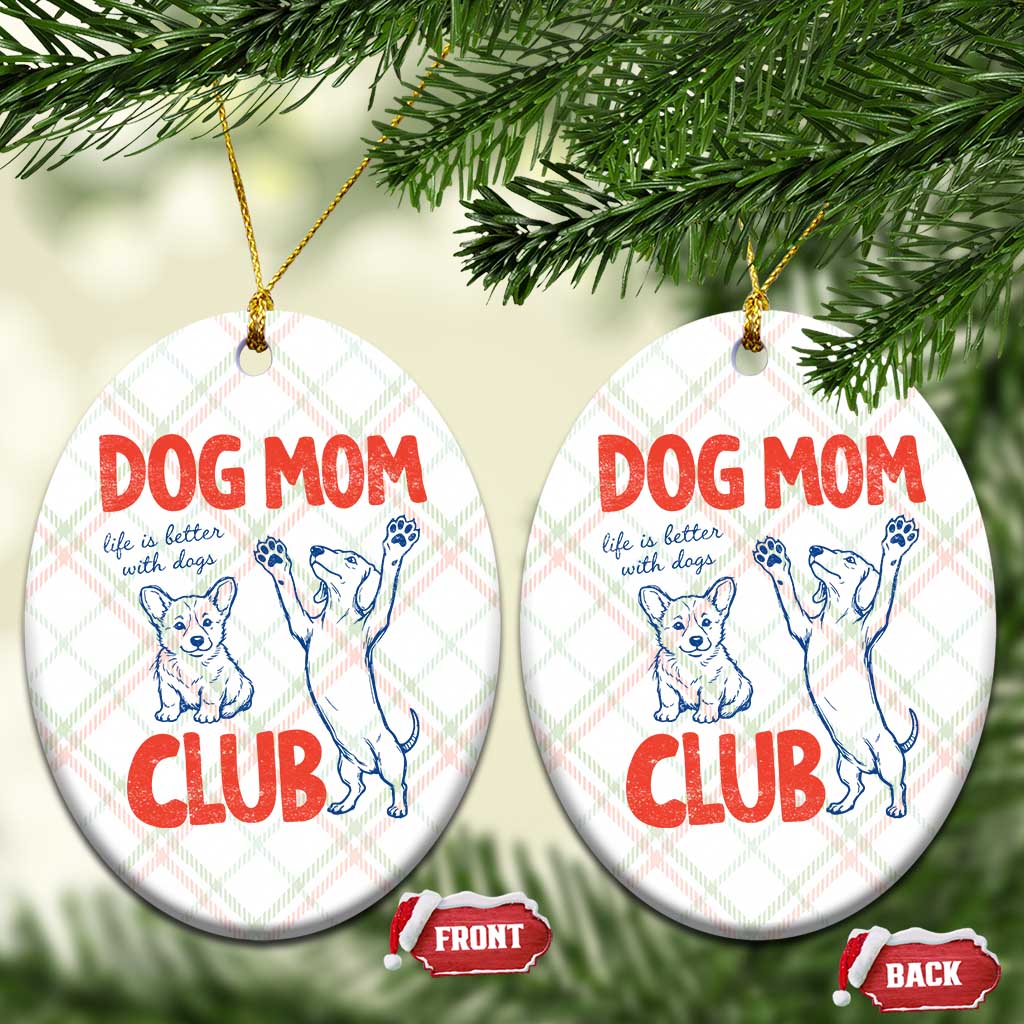 Dog Mom Club Ceramic Ornament Life is Better with Dogs Mother's Day TS11 Print Your Wear