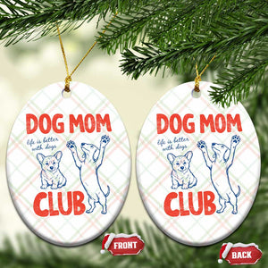 Dog Mom Club Ceramic Ornament Life is Better with Dogs Mother's Day TS11 Print Your Wear