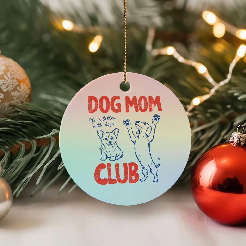 Dog Mom Club Ceramic Ornament Life is Better with Dogs Mother's Day TS11 1pc Pastel Print Your Wear