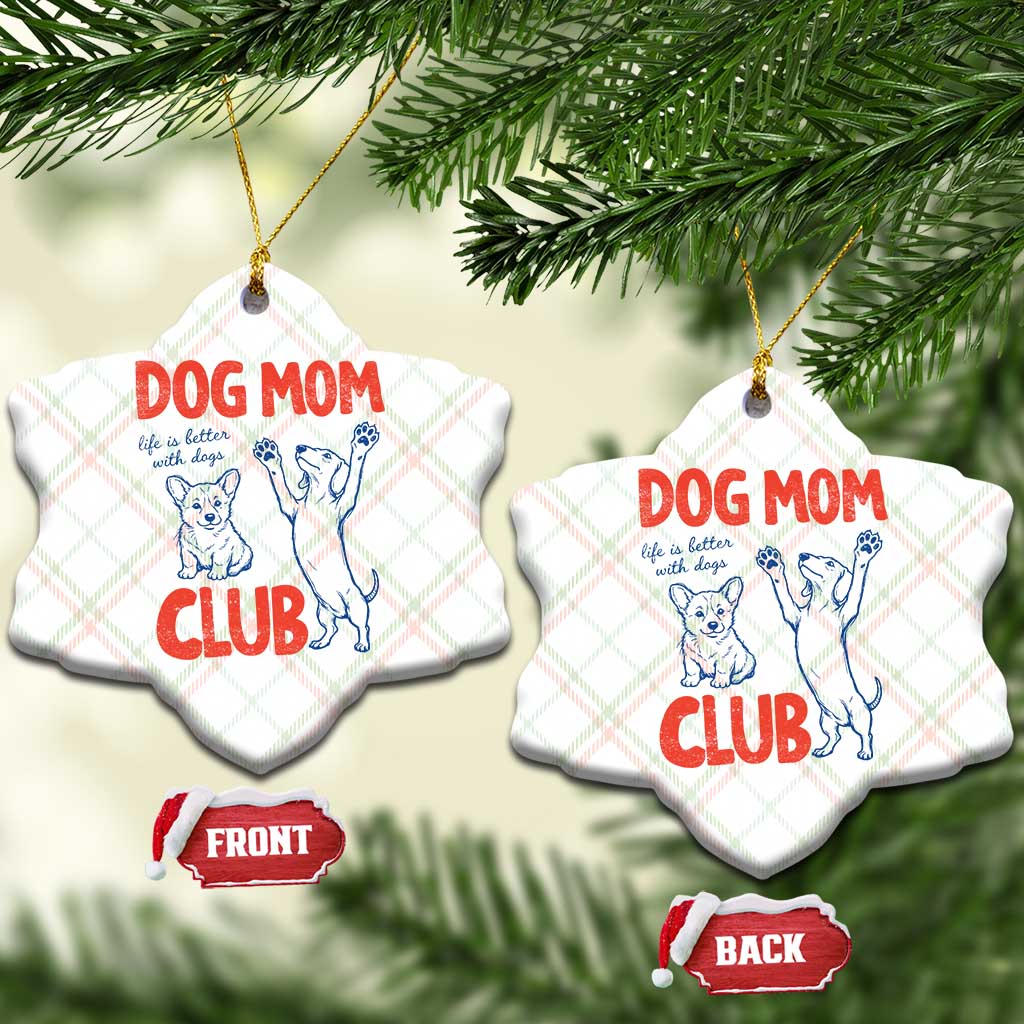 Dog Mom Club Ceramic Ornament Life is Better with Dogs Mother's Day TS11 Print Your Wear