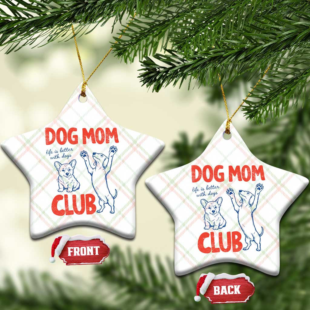 Dog Mom Club Ceramic Ornament Life is Better with Dogs Mother's Day TS11 Print Your Wear