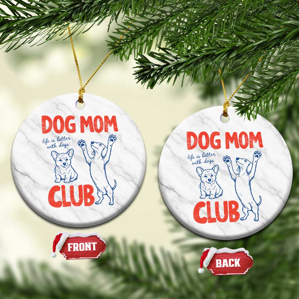 Dog Mom Club Ceramic Ornament Life is Better with Dogs Mother's Day TS11 1pc White Marble Print Your Wear