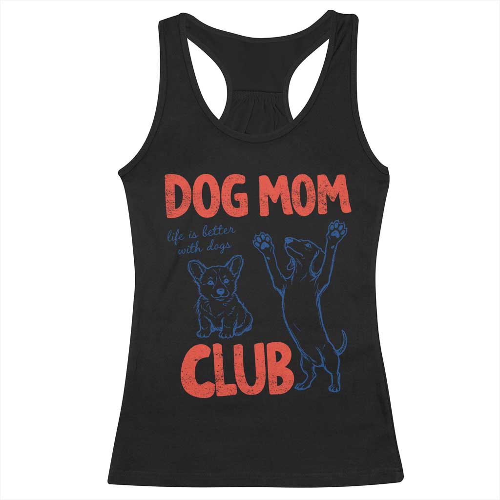 Dog Mom Club Racerback Tank Top Life is Better with Dogs Mother's Day TS11 Black Print Your Wear