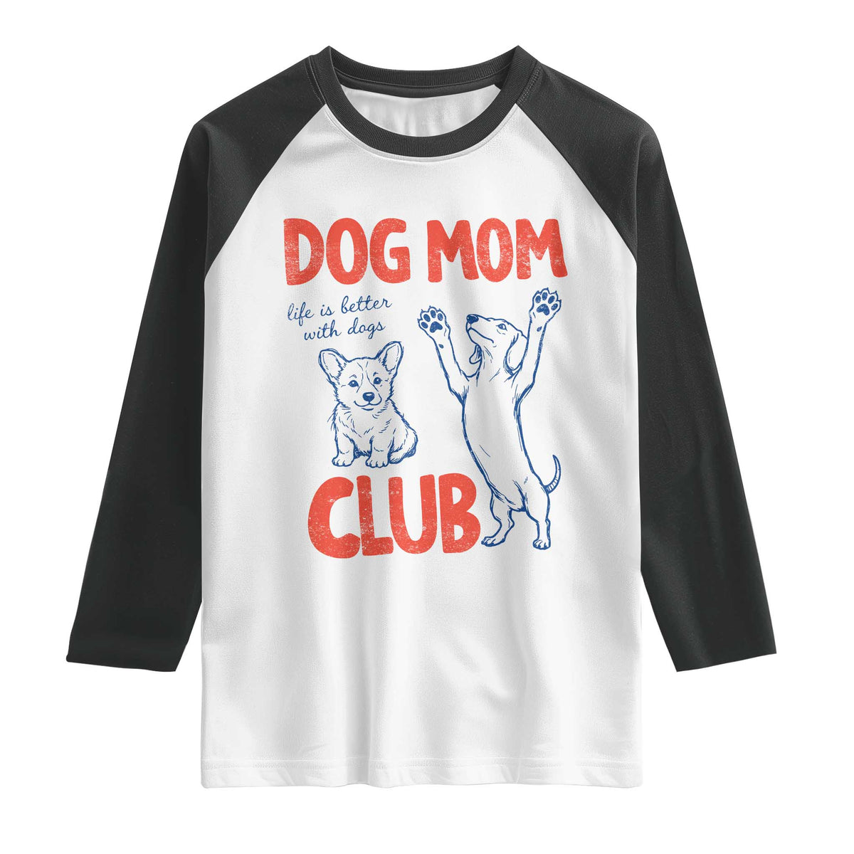 Dog Mom Club Raglan Shirt Life is Better with Dogs Mother's Day TS11 White Black Print Your Wear