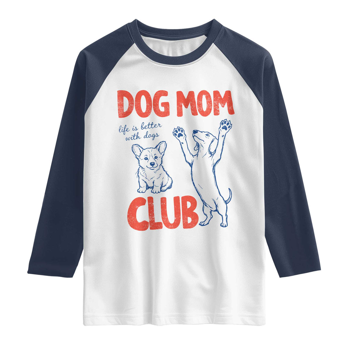 Dog Mom Club Raglan Shirt Life is Better with Dogs Mother's Day TS11 White Navy Print Your Wear
