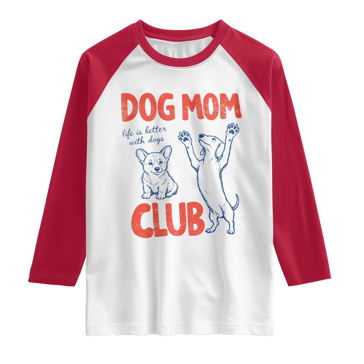 Dog Mom Club Raglan Shirt Life is Better with Dogs Mother's Day TS11 White Red Print Your Wear