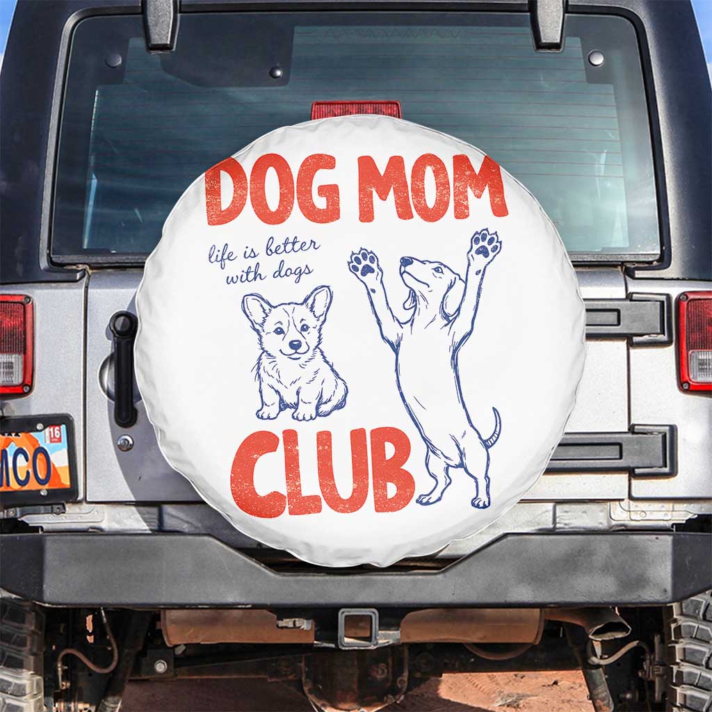 Dog Mom Club Spare Tire Cover Life is Better with Dogs Mother's Day TS11 No hole White Print Your Wear