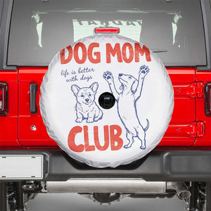 Dog Mom Club Spare Tire Cover Life is Better with Dogs Mother's Day TS11 White Print Your Wear
