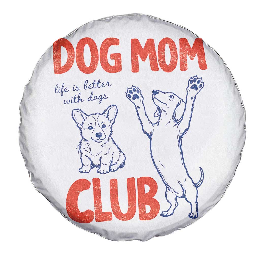 Dog Mom Club Spare Tire Cover Life is Better with Dogs Mother's Day TS11 Print Your Wear