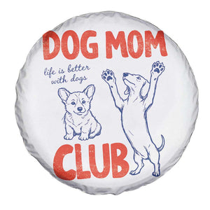 Dog Mom Club Spare Tire Cover Life is Better with Dogs Mother's Day TS11 Print Your Wear