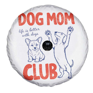 Dog Mom Club Spare Tire Cover Life is Better with Dogs Mother's Day TS11 Print Your Wear
