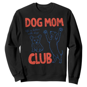 Dog Mom Club Sweatshirt Life is Better with Dogs Mother's Day TS11 Black Print Your Wear