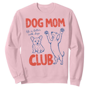 Dog Mom Club Sweatshirt Life is Better with Dogs Mother's Day TS11 Light Pink Print Your Wear