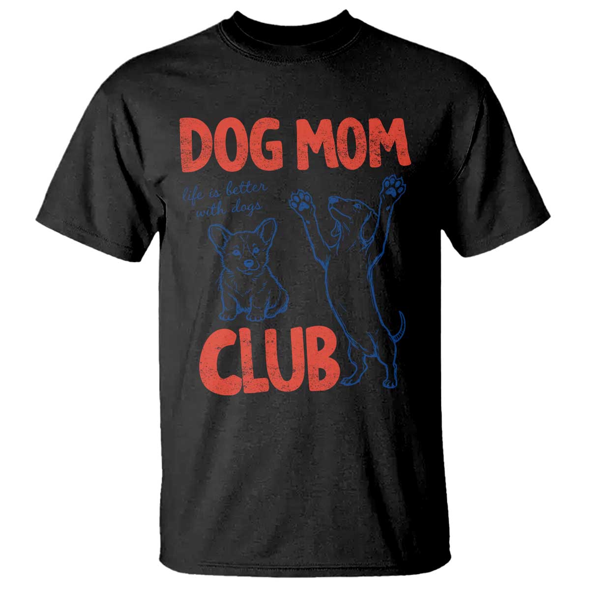 Dog Mom Club T Shirt Life is Better with Dogs Mother's Day TS11 Black Print Your Wear
