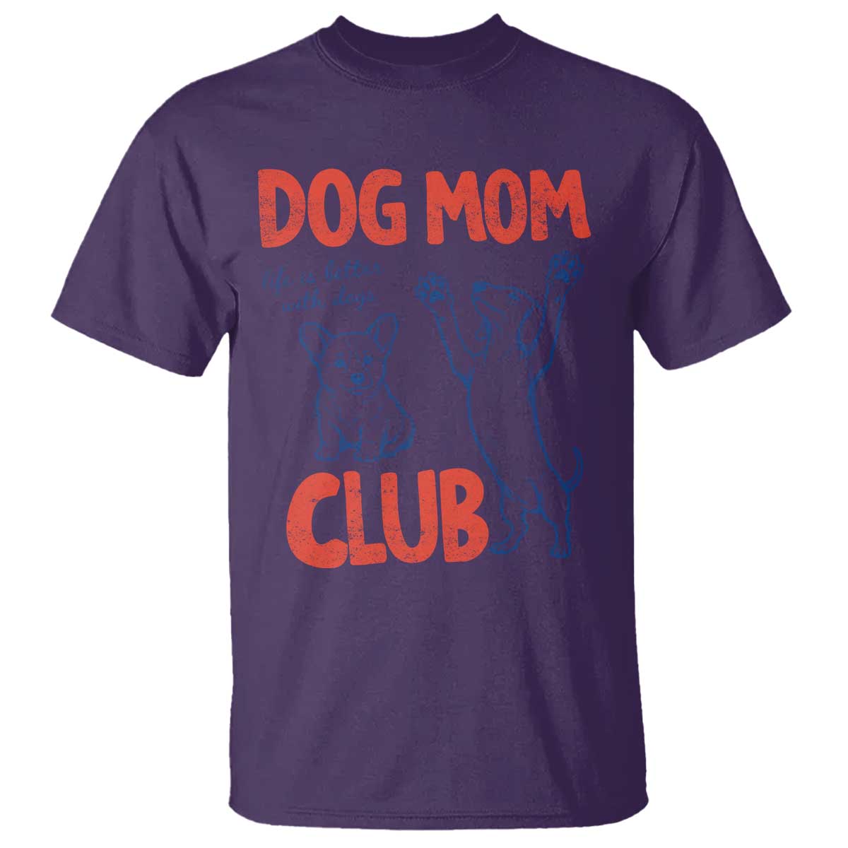 Dog Mom Club T Shirt Life is Better with Dogs Mother's Day TS11 Purple Print Your Wear