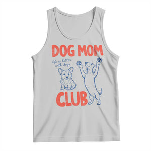 Dog Mom Club Tank Top Life is Better with Dogs Mother's Day TS11 Ash Print Your Wear