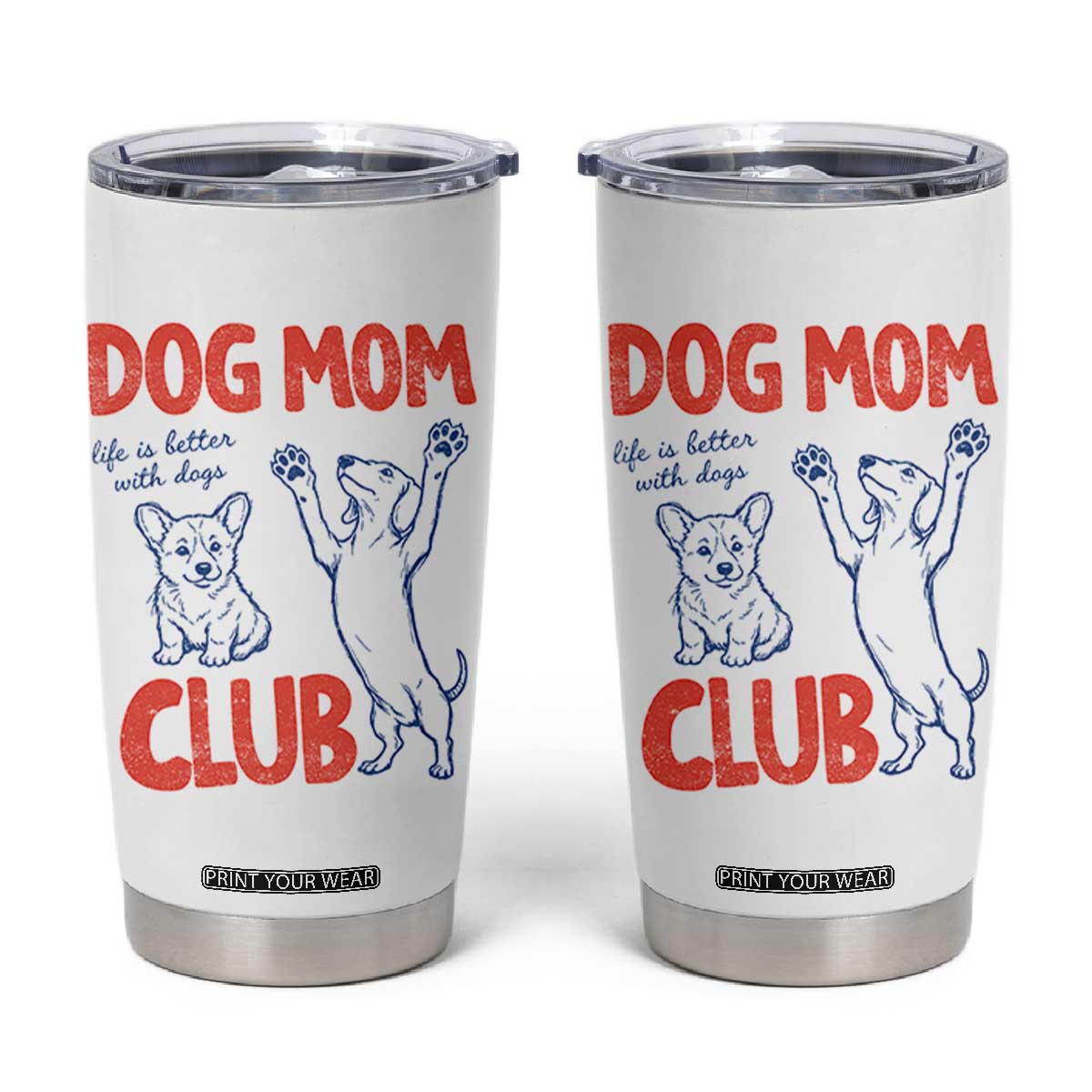 Dog Mom Club Tumbler Cup Life is Better with Dogs Mother's Day TS11 White Print Your Wear