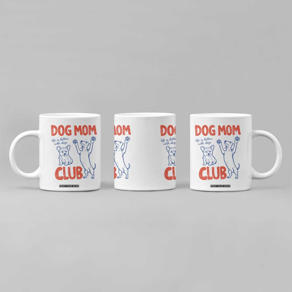 Dog Mom Club Coffee Mug Life is Better with Dogs Mother's Day TS11 Print Your Wear