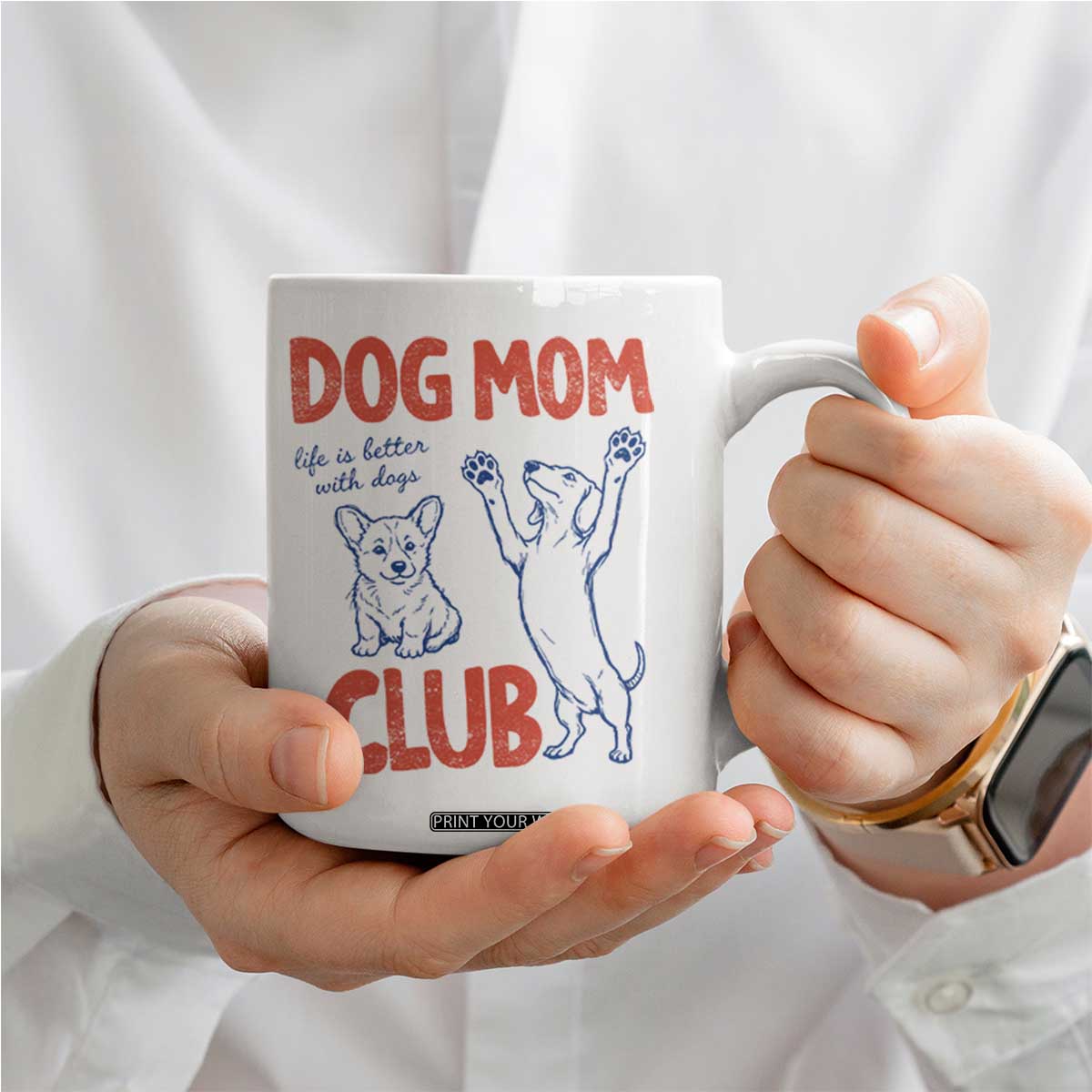Dog Mom Club Coffee Mug Life is Better with Dogs Mother's Day TS11 Print Your Wear