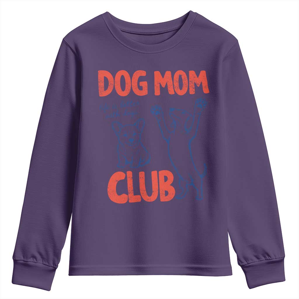 Dog Mom Club Youth Sweatshirt Life is Better with Dogs Mother's Day TS11 Purple Print Your Wear
