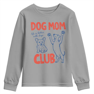 Dog Mom Club Youth Sweatshirt Life is Better with Dogs Mother's Day TS11 Sport Gray Print Your Wear