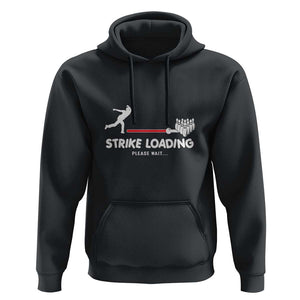Funny Bowling Hoodie Strike Loading Please Wait Ball Pin TS11 Black Print Your Wear