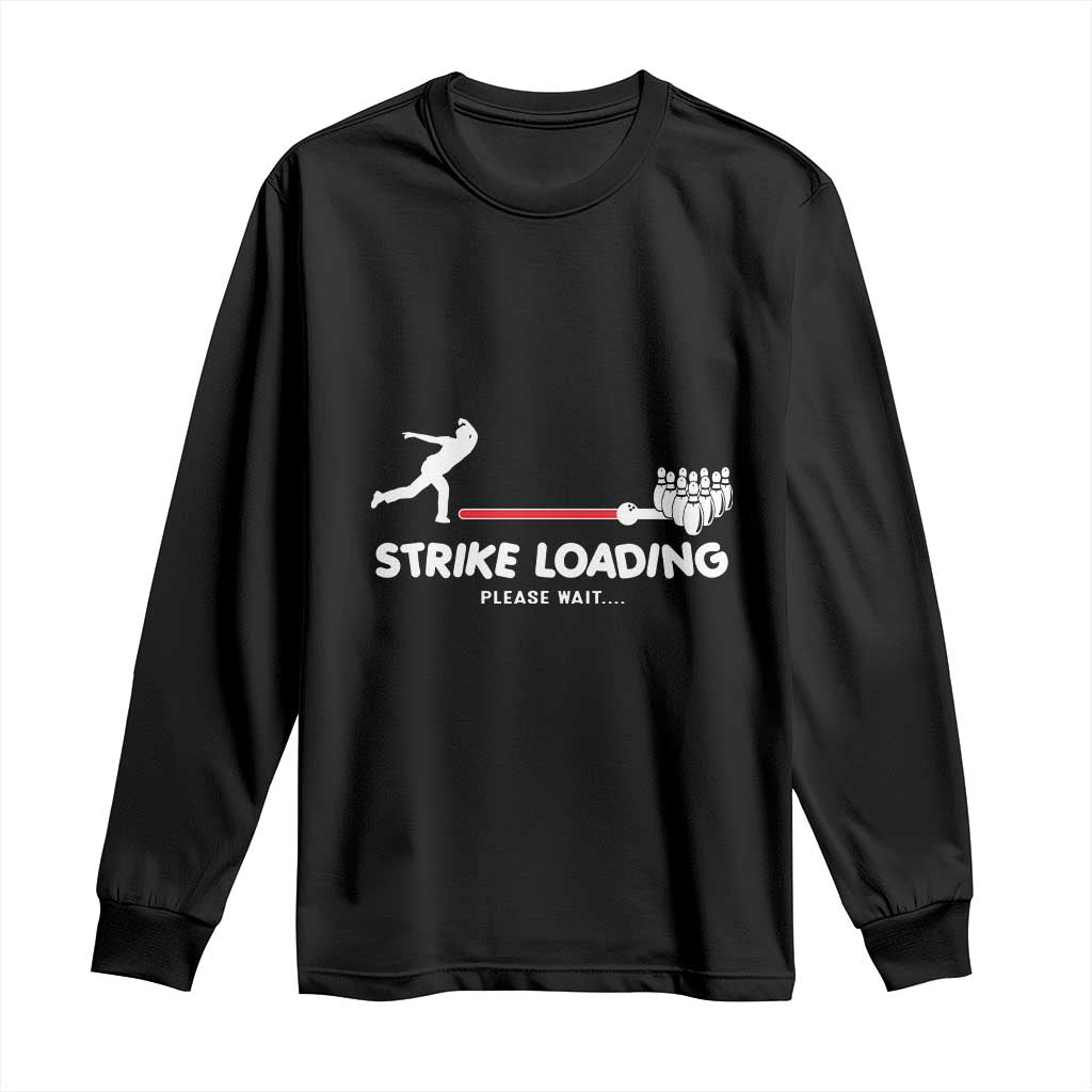 Funny Bowling Long Sleeve Shirt Strike Loading Please Wait Ball Pin TS11 Black Print Your Wear
