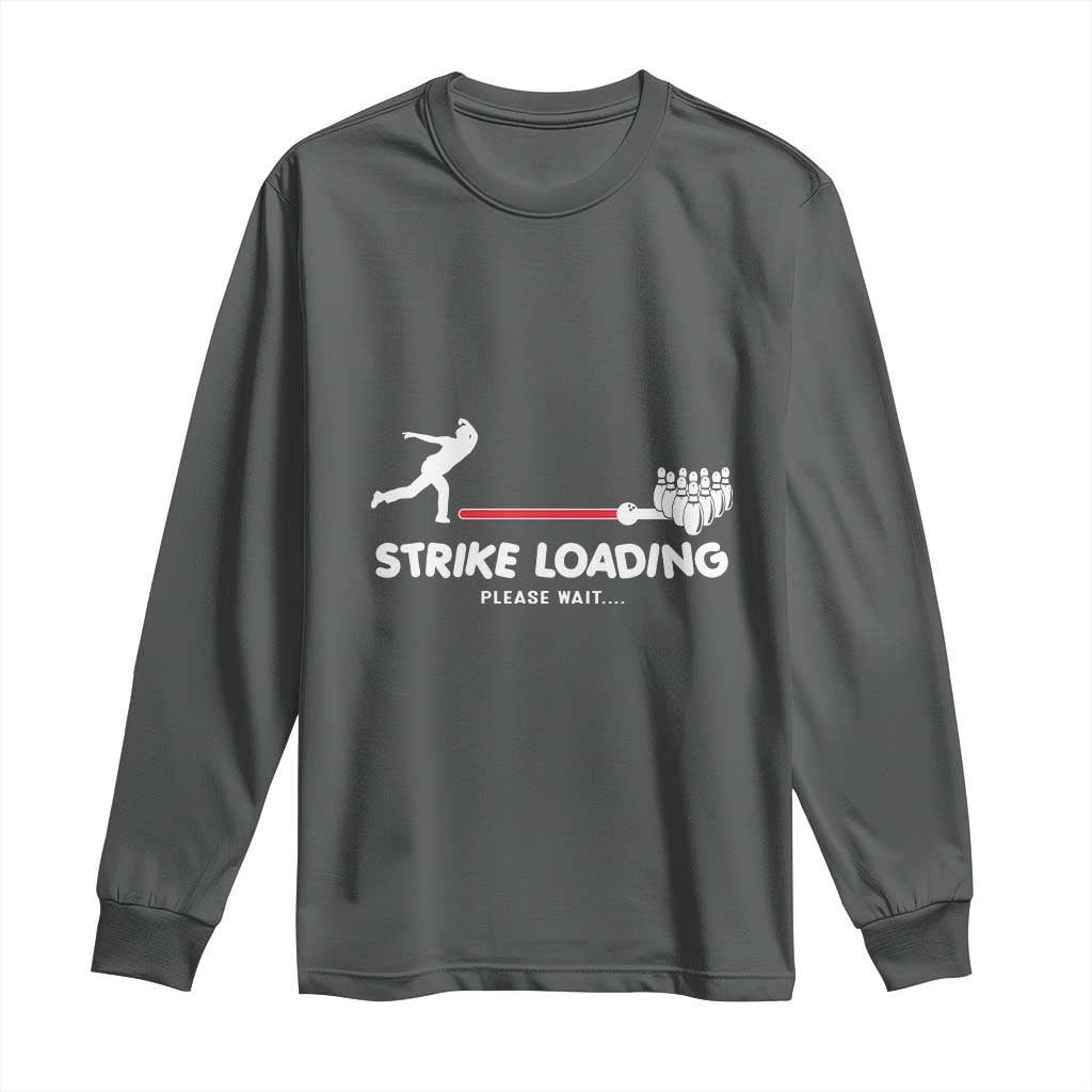 Funny Bowling Long Sleeve Shirt Strike Loading Please Wait Ball Pin TS11 Dark Heather Print Your Wear
