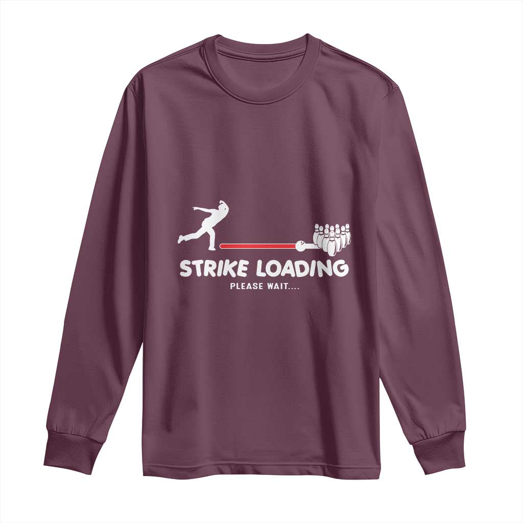 Funny Bowling Long Sleeve Shirt Strike Loading Please Wait Ball Pin TS11 Maroon Print Your Wear