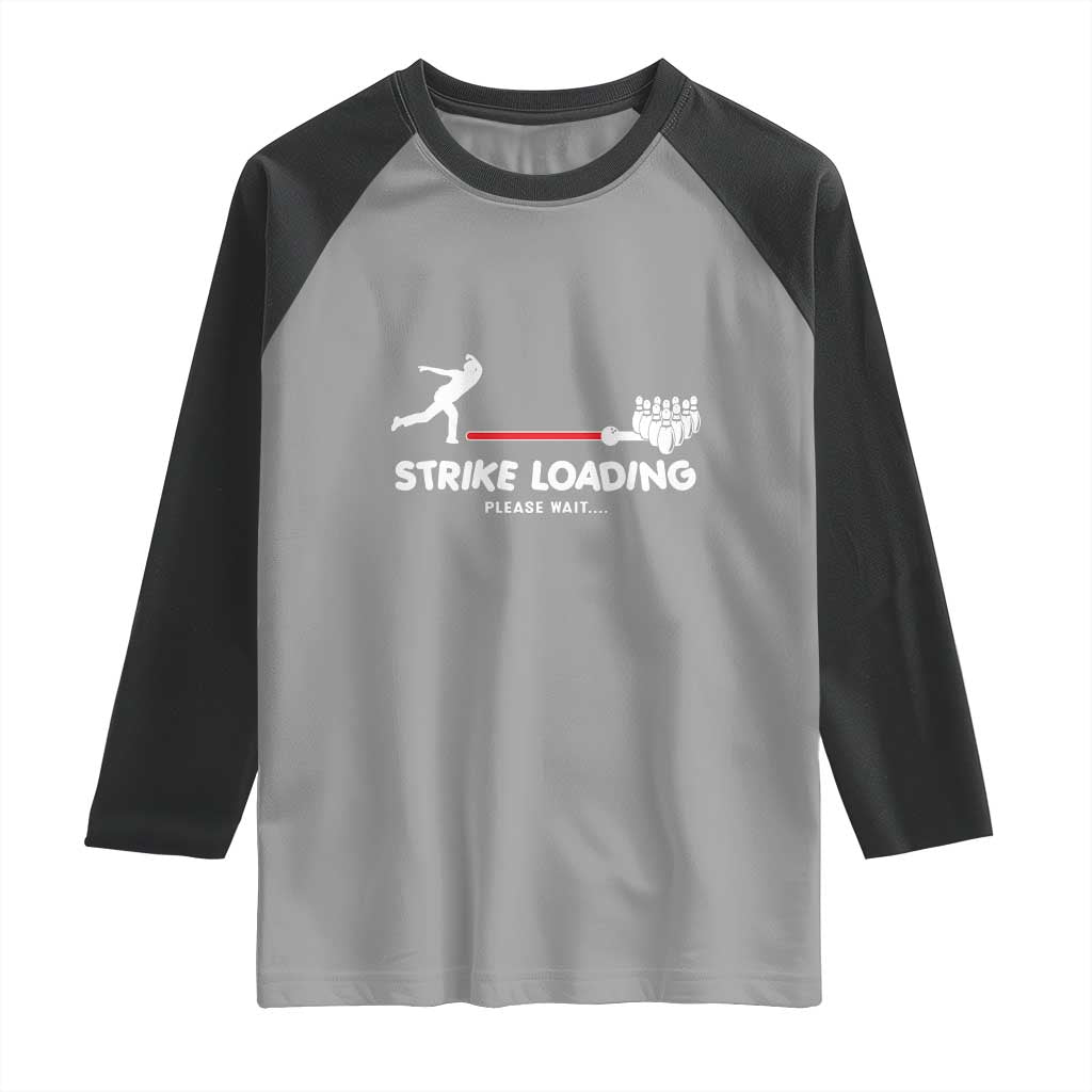 Funny Bowling Raglan Shirt Strike Loading Please Wait Ball Pin TS11 Sport Gray Black Print Your Wear