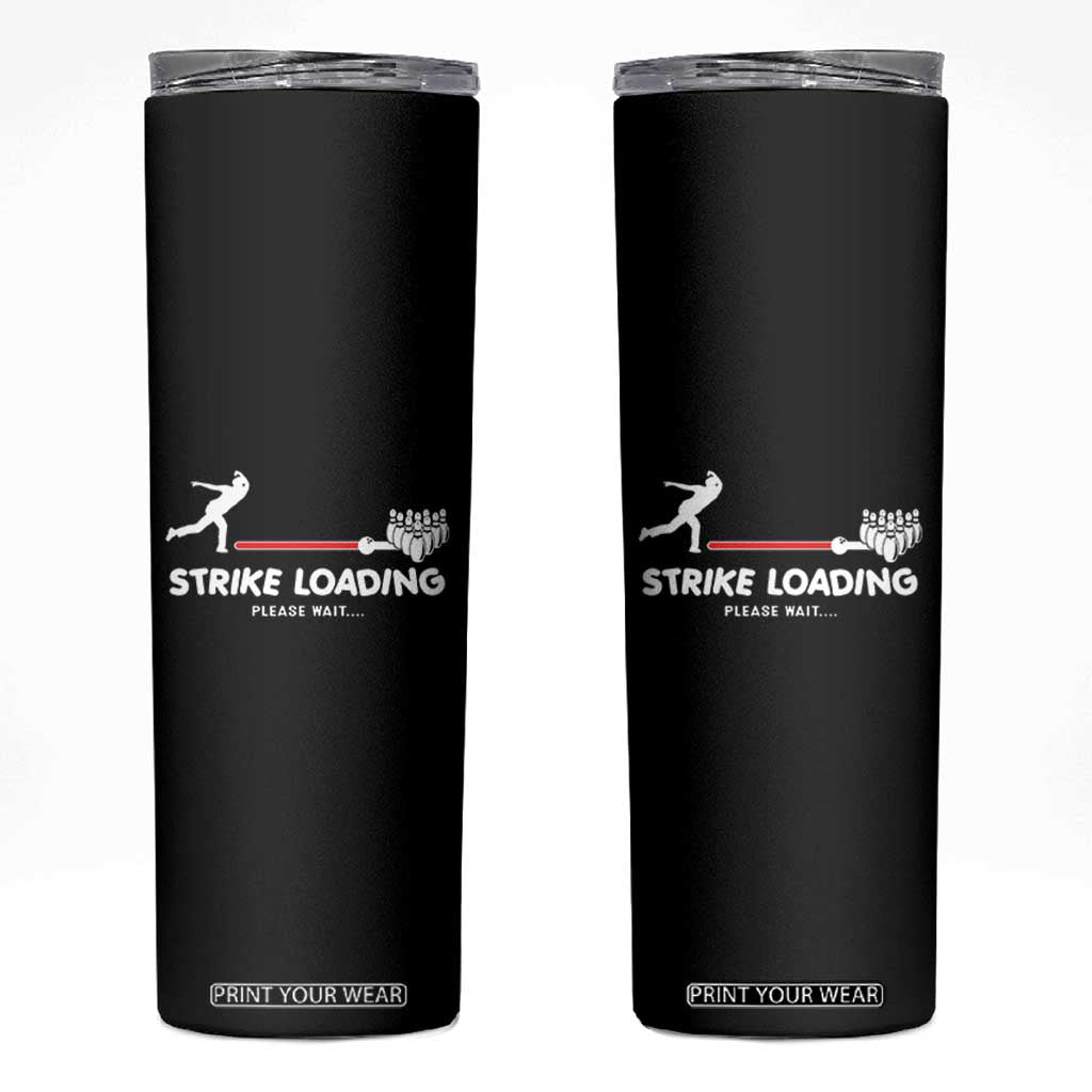 Funny Bowling Skinny Tumbler Strike Loading Please Wait Ball Pin TS11 Black Print Your Wear