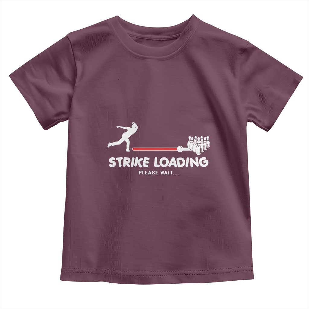 Funny Bowling Toddler T Shirt Strike Loading Please Wait Ball Pin TS11 Maroon Print Your Wear