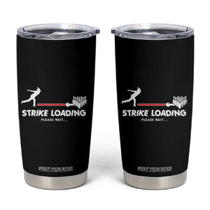 Funny Bowling Tumbler Cup Strike Loading Please Wait Ball Pin TS11 Black Print Your Wear