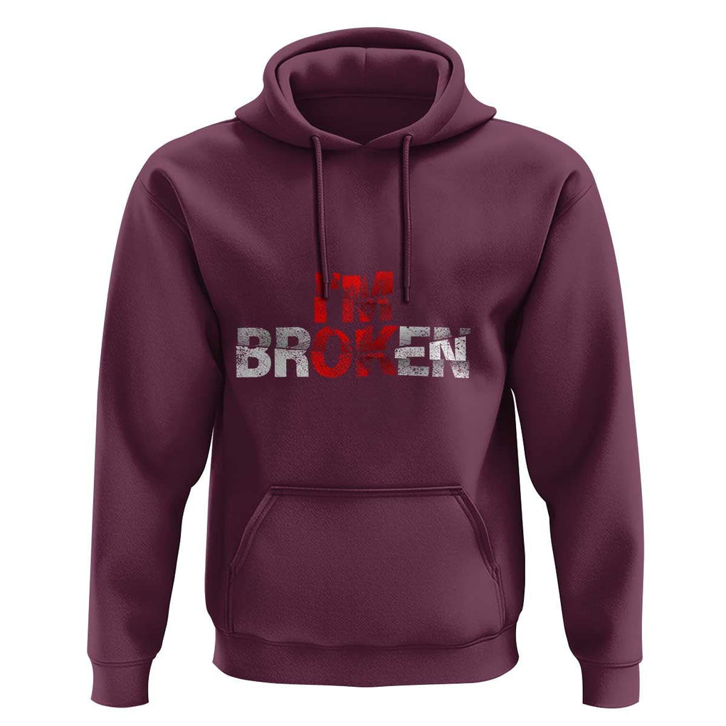 Invisible Illness Hoodie I'm OK I'm Broken TS11 Maroon Print Your Wear