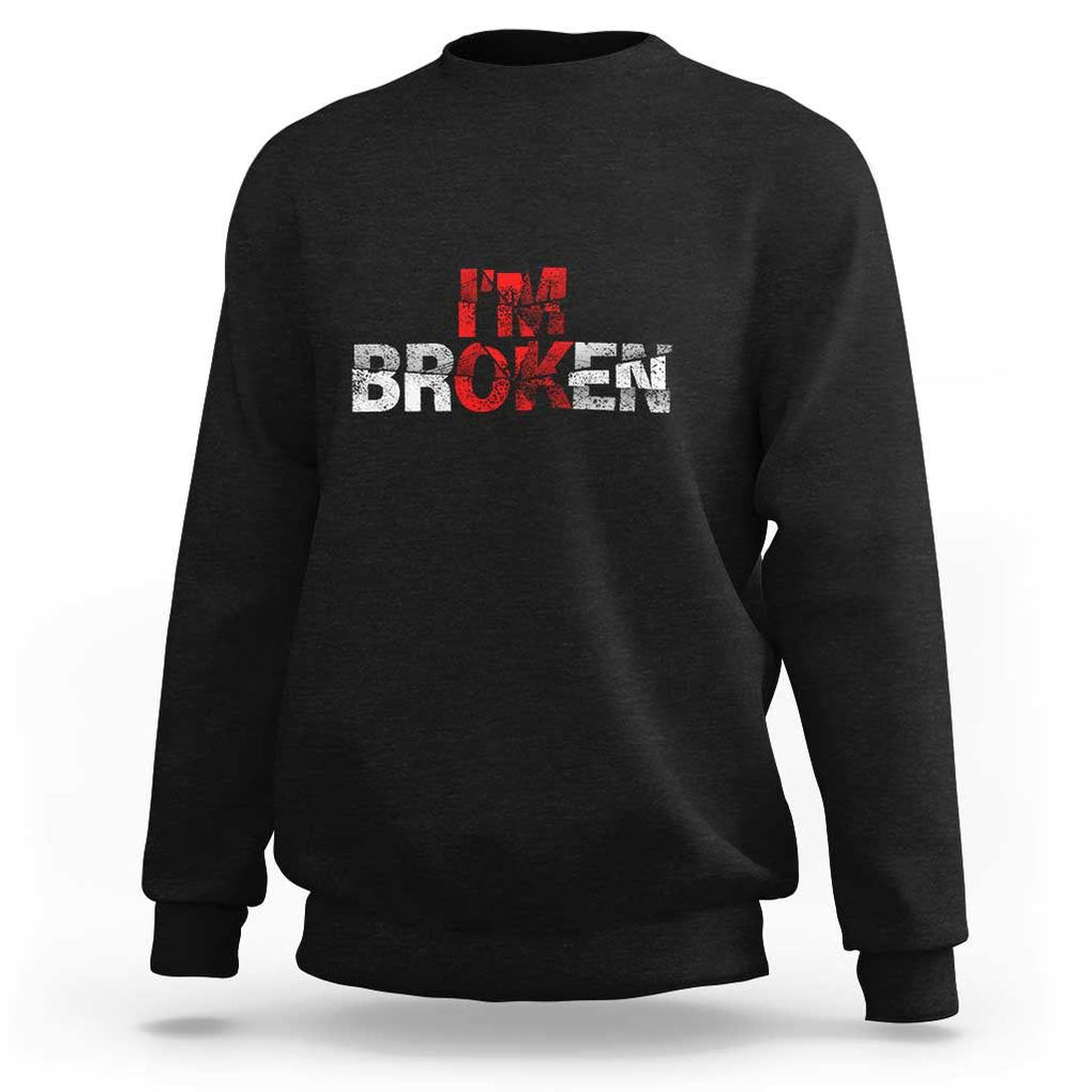 Invisible Illness Sweatshirt I'm OK I'm Broken TS11 Black Print Your Wear