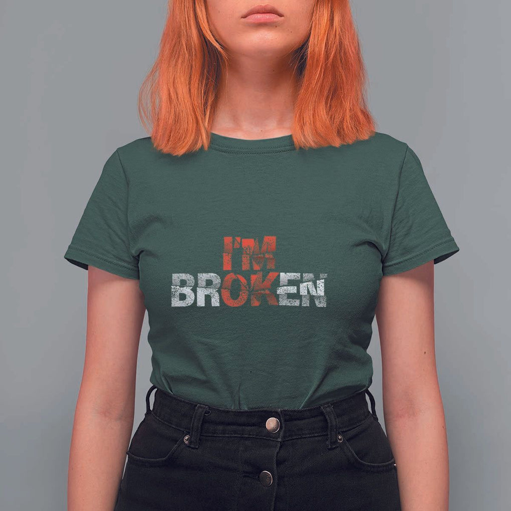 Invisible Illness T Shirt For Women I'm OK I'm Broken TS11 Dark Forest Green Print Your Wear