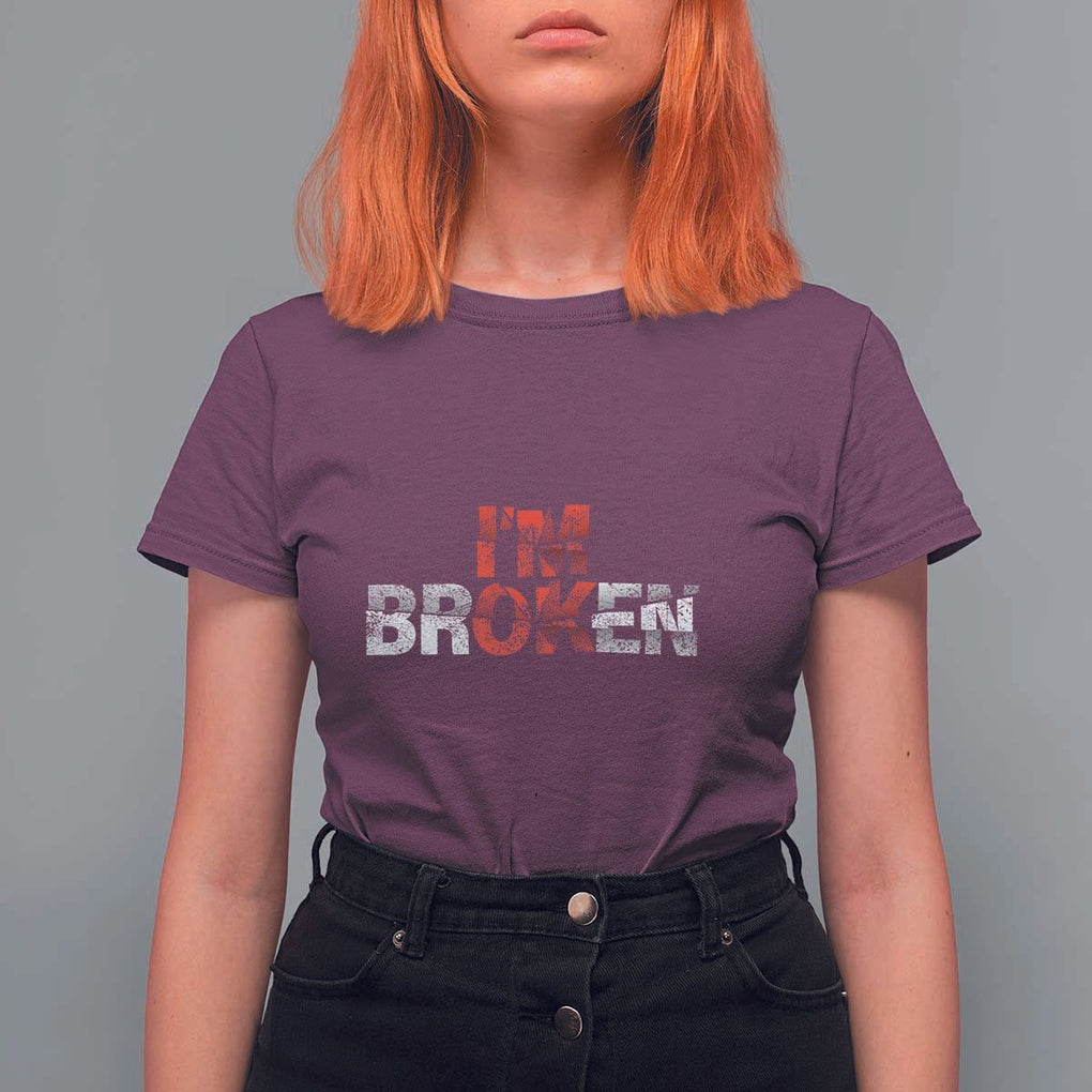 Invisible Illness T Shirt For Women I'm OK I'm Broken TS11 Maroon Print Your Wear